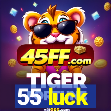 55 luck